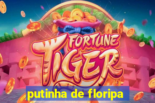 putinha de floripa